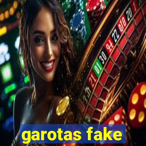 garotas fake